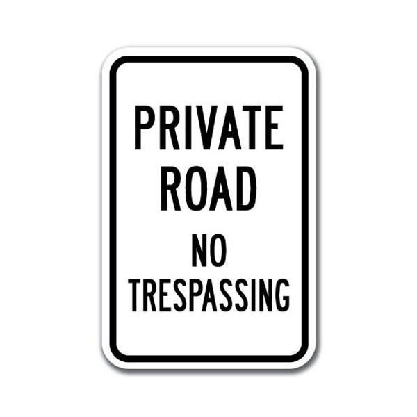 Private Road No Trespassing Sign 12inx18in Heavy Gauge Aluminum Signs, A-1218 Private Road - No Tres